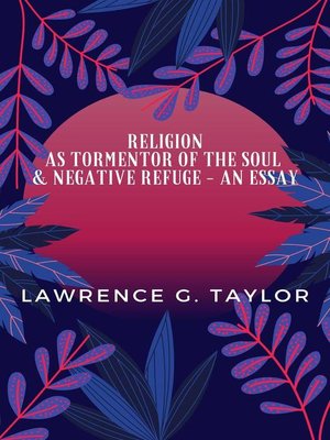 cover image of Religion As Tormentor of the Soul & Negative Refuge – an Essay
